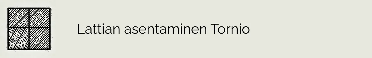 Lattian asentaminen Tornio